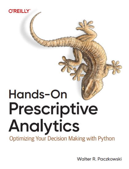 Hands-On Prescriptive Analytics_ Optimizing Your Decision Making with Python