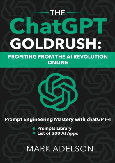 The ChatGPT Goldrush_ Profiting from The AI Revolution