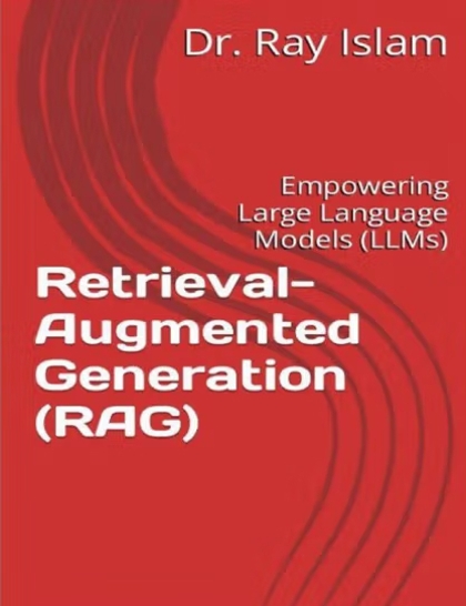 Retrieval-Augmented Generation (RAG)_ Empowering Large Language Models (LLMs)